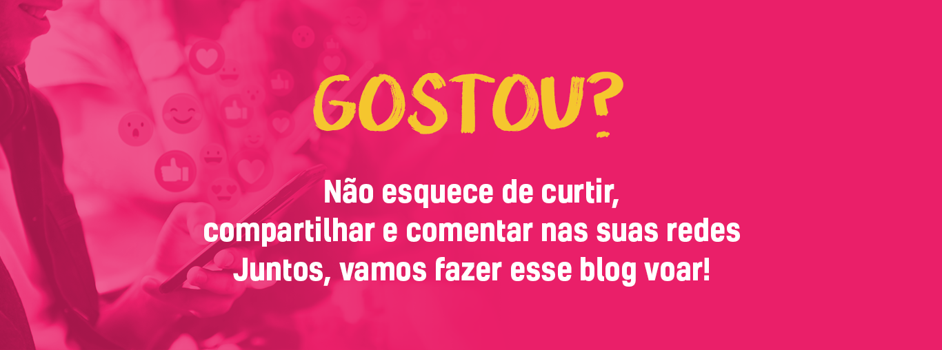 imagem com o texto: “Gostou? Não esquece de curtir, compartilhar e comentar nas suas redes. Juntos, vamos fazer esse blog voa!”